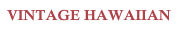 VINTAGE HAWAIIAN