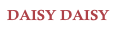 DAISY DAISY