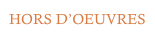 HORS D’OEUVRES