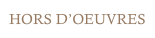 HORS D’OEUVRES