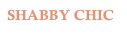 SHABBY CHIC