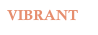 VIBRANT
