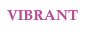 VIBRANT
