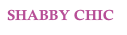 SHABBY CHIC